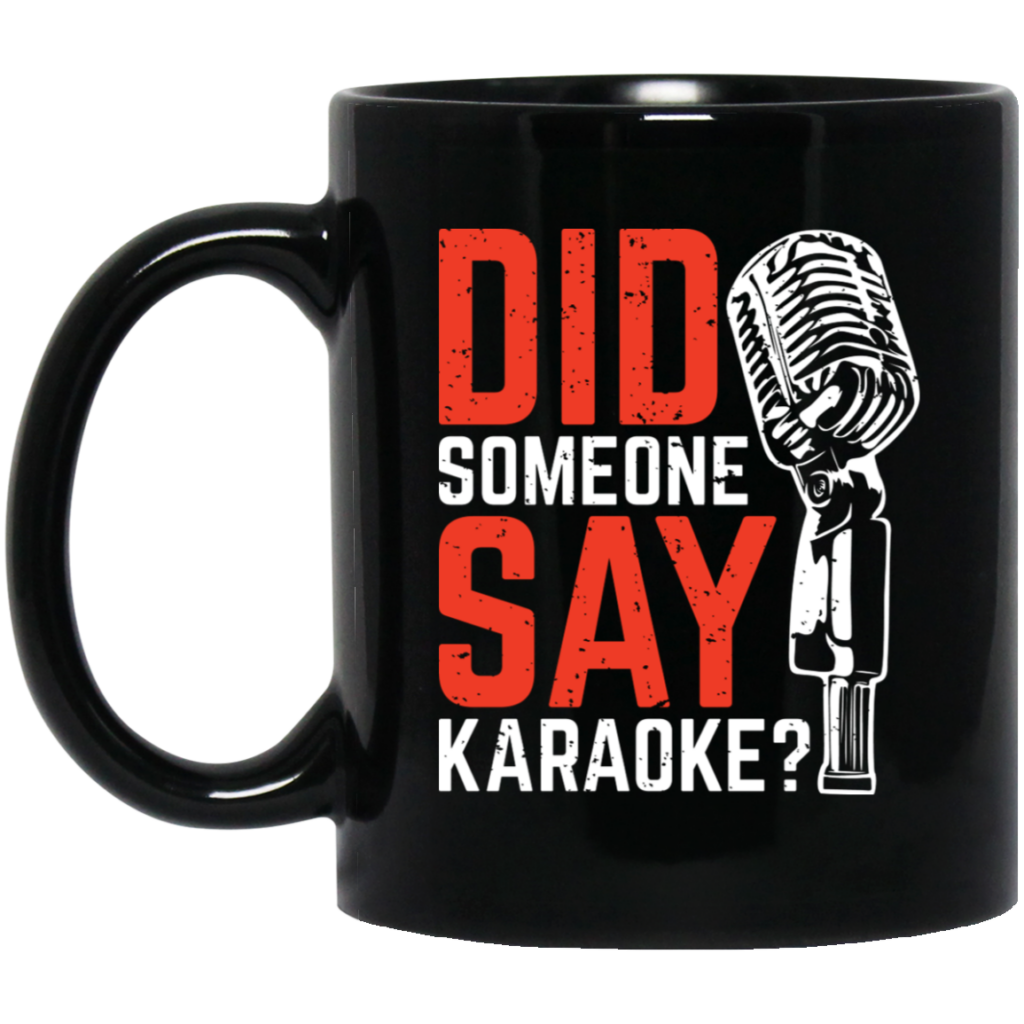 Did Someone Say Karaoke, Love Music, Sing Some Songs Black Mug Did Someone Say Karaoke, Love Music, Sing Some Songs Black Mug