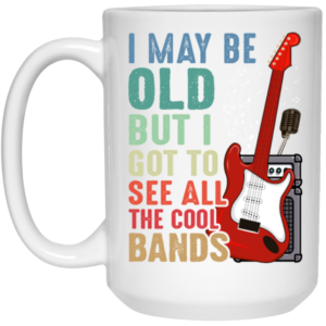 Love Bass Guitar, I Maybe Old But I Got To See All The Cool Bands, Retro Music White Mug 1