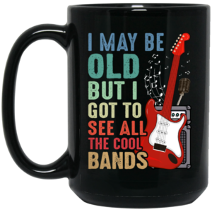 Love Bass Guitar, I Maybe Old But I Got To See All The Cool Bands, Retro Music Black Mug 1