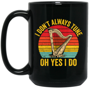 I Don't Always Tune, Oh Yes I Do, Retro Harp Lover, Vintage Love Music, Best Hapist Black Mug 1