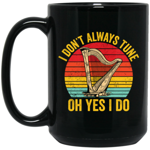 I Don’t Always Tune, Oh Yes I Do, Retro Harp Lover, Vintage Love Music, Best Hapist Black Mug