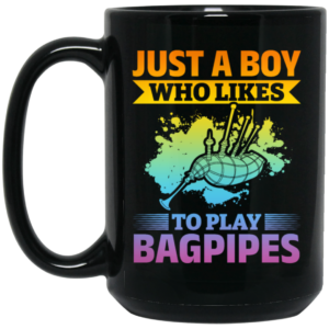 Love Bagpipes, Just A Boy Who Likes Bagpipes, Love Music, Best Bagpipes Black Mug 1