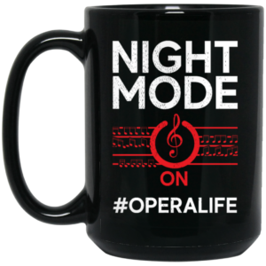 Music Lover, Night Mode On Opera Life, Singer Gift, Vocalist Best Love Black Mug 1