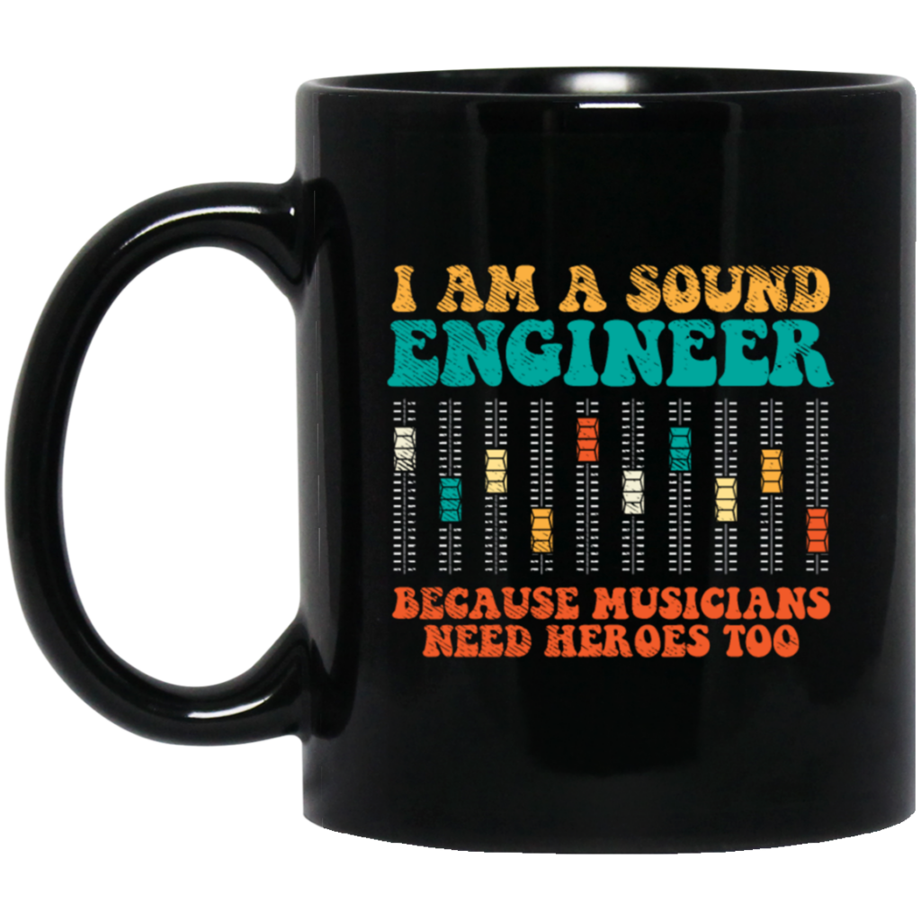 Retro Sound Engineer Because Musicians Need Heroes Too Black Mug Retro Sound Engineer Because Musicians Need Heroes Too Black Mug