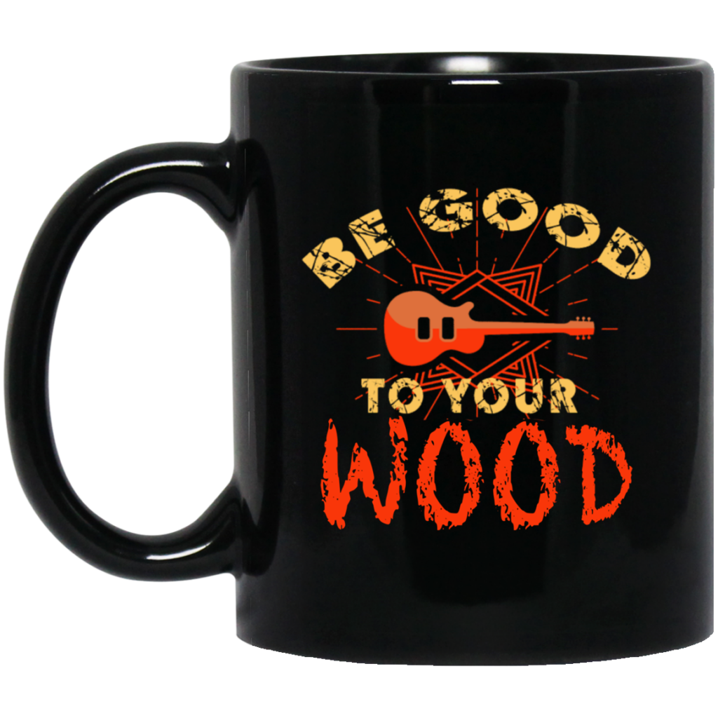 Guitar Lover, Be Good To Your Wood, Music Best Gift, My Music My Life Black Mug Guitar Lover, Be Good To Your Wood, Music Best Gift, My Music My Life Black Mug