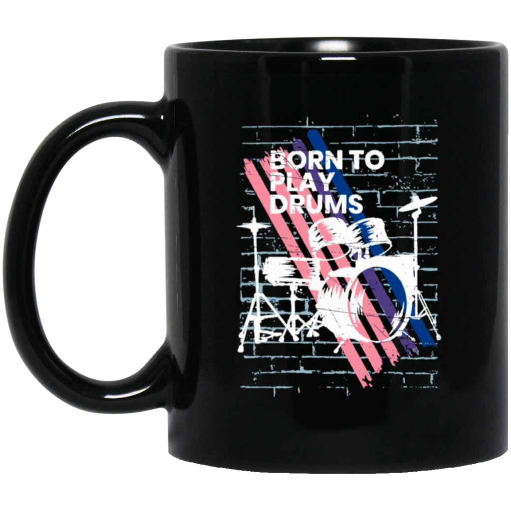 Born To Play Drums, Music Is The Best, Love Drum, Drummer Gift Black Mug Born To Play Drums, Music Is The Best, Love Drum, Drummer Gift Black Mug