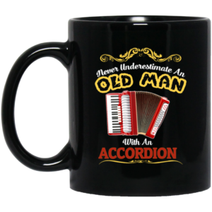 Never Underestimate An Old Man With An Accordion, Love Music Gift Black Mug