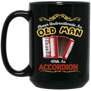 Never Underestimate An Old Man With An Accordion, Love Music Gift Black Mug 1