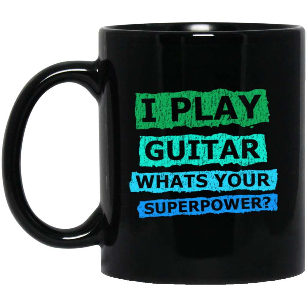 I Play Guitar, Whats Your Supperpower, I Love Guitar, Music Lover Gift Black Mug