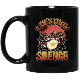 Music Instrument, Drummer Lover, Drummer Gift, I Destroy Silence Gift Black Mug