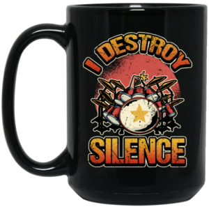 Music Instrument, Drummer Lover, Drummer Gift, I Destroy Silence Gift Black Mug 1