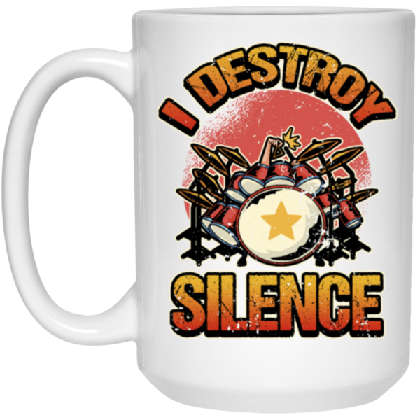 Music Instrument, Drummer Lover, Drummer Gift, I Destroy Silence Gift White Mug