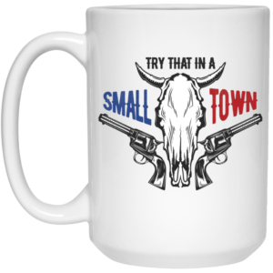 Try That In A Small Town, Cowboy Lover, Love Music White Mug 1