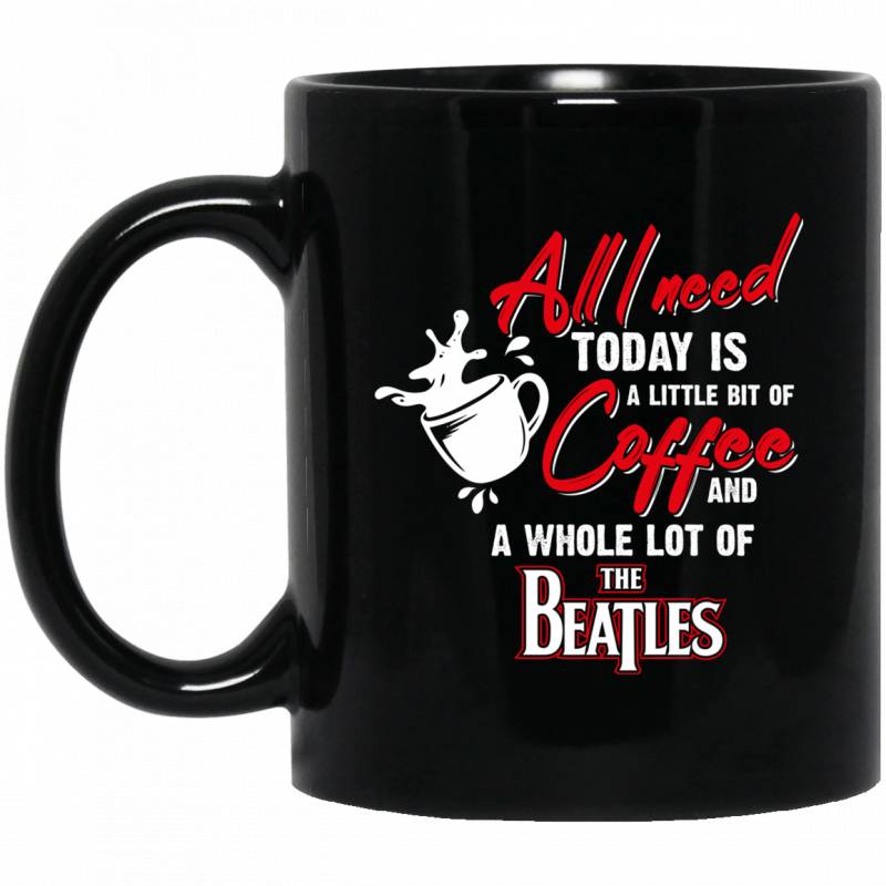All I need To Day Is Coffee & Whole The Beatles Mug TT04 All I need To Day Is Coffee & Whole The Beatles Mug TT04