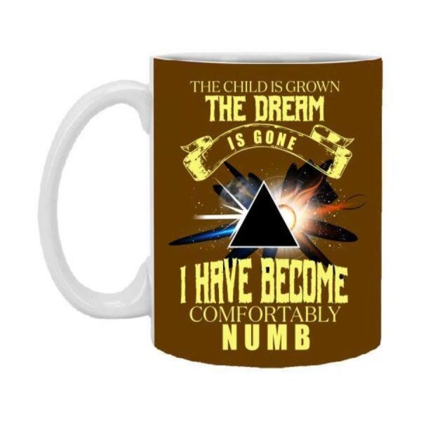 Pink Floyd the child is grown the dream is gone and I have become comfortably numb 11 oz Mug
