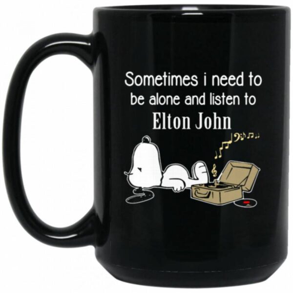 Elton John Mug Sometimes Need To Be Alone N Listen To Elton John Coffee Mug Tea Mug