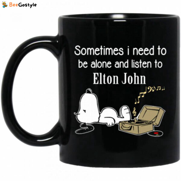 Elton John Mug Sometimes Need To Be Alone N Listen To Elton John Coffee Mug Tea Mug
