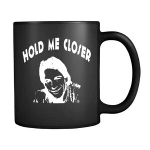Funny Hold Me Closer Tony Danza Witty Elton John Christmas Gift 11oz Mug 1