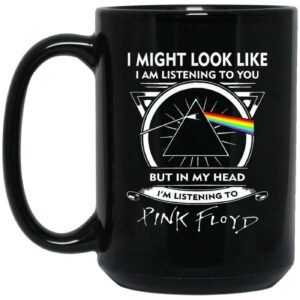 Pink Floyd Mug But In My Head I’m Listening To Pink Floyd Coffee Mug Tea Mug 3