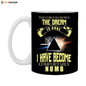 Pink Floyd the child is grown the dream is gone and I have become comfortably numb 11 oz Mug