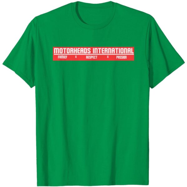 Motorheads International T Shirt – Family Respect Passion Tee