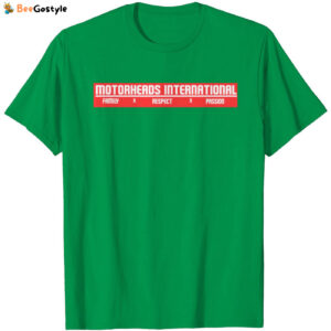 Motorheads International T Shirt - Family Respect Passion Tee